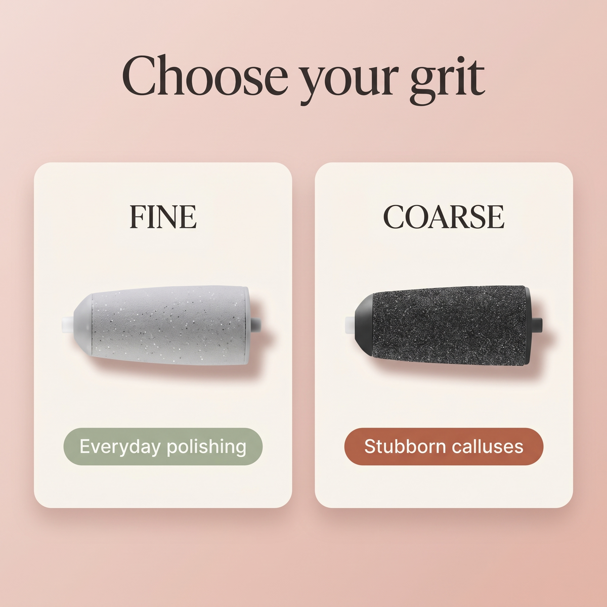 Choose your grit: fine for everyday polishing, coarse for stubborn calluses
